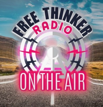 Free Thinker Radio (4/6/22): Are You Ready to Be Free?